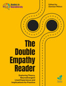 The Double Empathy Reader : Exploring Theory, Neurodivergent Lived Experience and Implications for Practice-9781803882956