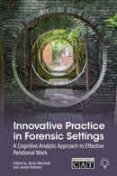 Innovative Practice in Forensic Settings : A Cognitive Analytic Approach to Effective Relational Work-9781803883366