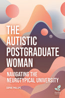 The Autistic Postgraduate Woman : Navigating the Neurotypical University-9781803883717