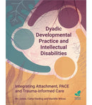 Dyadic Developmental Practice and Intellectual Disability : Integrating Attachment, PACE and Trauma-informed Care-9781803884110