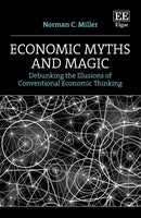 Economic Myths and Magic : Debunking the Illusions of Conventional Economic Thinking-9781803925622