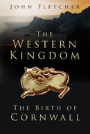 The Western Kingdom : The Birth of Cornwall-9781803990002