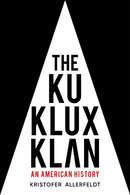 The Ku Klux Klan : An American History-9781803990163
