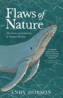 Flaws of Nature : The Limits and Liabilities of Natural Selection-9781803990170
