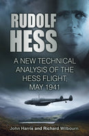 Rudolf Hess : A New Technical Analysis of the Hess Flight, May 1941-9781803990231