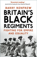 Britain's Black Regiments : Fighting for Empire and Equality-9781803990309