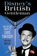 Disney's British Gentleman : The Life and Career of David Tomlinson-9781803990323