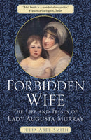 Forbidden Wife : The Life and Trials of Lady Augusta Murray-9781803990330