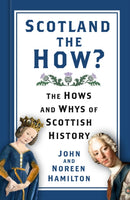 Scotland the How? : The Hows and Whys of Scottish History-9781803990453