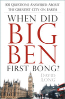 When Did Big Ben First Bong? : 101 Questions Answered About the Greatest City on Earth-9781803990613