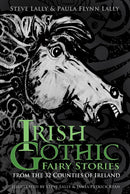 Irish Gothic Fairy Stories : From the 32 Counties of Ireland-9781803991245