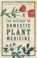 The History of Domestic Plant Medicine-9781803991900