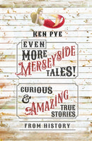 Even More Merseyside Tales! : Curious and Amazing True Tales from History-9781803992037