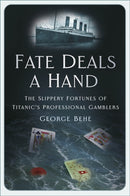 Fate Deals a Hand : The Slippery Fortunes of Titanic's Professional Gamblers-9781803992389