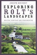 Exploring Rolt's Landscapes : Writing, Heritage and Conservation-9781803992716