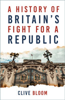 A History of Britain's Fight for a Republic-9781803992822
