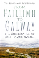From Gaillimh to Galway : The Anglicisation of Irish Place Names-9781803993423