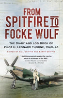 From Spitfire to Focke Wulf : The Diary and Log Book of Pilot H. Leonard Thorne, 1940-45-9781803993584
