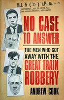 No Case to Answer : The Men Who Got Away with the Great Train Robbery-9781803994130
