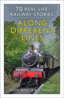 Along Different Lines : 70 Real Life Railway Stories-9781803994567