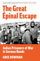The Great Epinal Escape : Indian Prisoners of War in German Hands-9781803995007