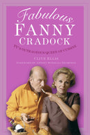 Fabulous Fanny Cradock : TV's Outrageous Queen of Cuisine-9781803995328