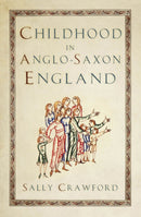 Childhood in Anglo-Saxon England-9781803995847