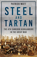 Steel and Tartan : The 4th Cameron Highlanders in the Great War-9781803995892