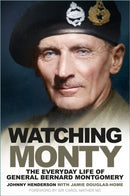 Watching Monty : The Everyday Life of General Bernard Montgomery-9781803996301