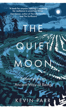 The Quiet Moon : Pathways to an Ancient Way of Being-9781803996608