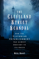 The Cleveland Street Scandal : How the Victorian Establishment was Almost Brought to its Knees-9781803996646