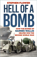 Hell of a Bomb : How the Bombs of Barnes Wallis Helped Win the Second World War-9781803997001