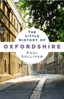 The Little History of Oxfordshire-9781803997049