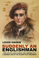 Suddenly an Englishman : 'The Life of Louis Hagen' and 'Arnhem Lift, A German Jew in the Glider Pilot Regiment'-9781803997193