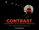 Contrast - Photography on the London Underground : The Tube Mapper Project-9781803997643