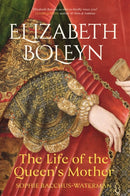 Elizabeth Boleyn : The Life of the Queen's Mother-9781803997650