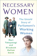 Necessary Women : The Untold Story of Parliament's Working Women-9781803998770