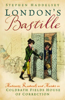 London's Bastille : Mutineers, Radicals and Murder in Coldbath Fields House of Correction-9781803998879