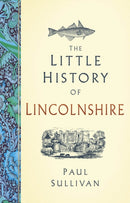 The Little History of Lincolnshire-9781803998992