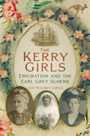 The Kerry Girls : Emigration and the Earl Grey Scheme-9781803999029