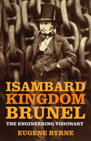 Isambard Kingdom Brunel : The Engineering Visionary-9781803999050
