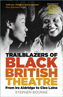 Trailblazers of Black British Theatre : From Ira Aldridge to Cleo Laine-9781803999234