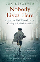 Nobody Lives Here : A Jewish Childhood in the Occupied Netherlands-9781803999296