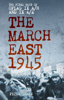 The March East 1945 : The Final Days of Oflag IX A/H and IX A/Z-9781803999395