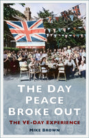 The Day Peace Broke Out : The VE-Day Experience-9781803999517