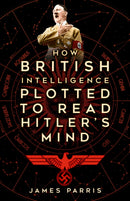 How British Intelligence Plotted to Read Hitler''s Mind