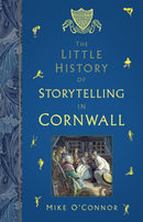 The Little History of Storytelling in Cornwall-9781803999661