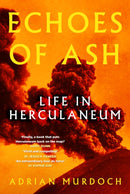 Echoes of Ash : Life in Herculaneum-9781803999913