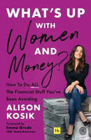 What's Up With Women and Money? : How to do all the financial stuff you've been avoiding-9781804090534