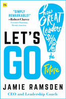 Let's Go! : How Great Leaders Shape the Future-9781804090756